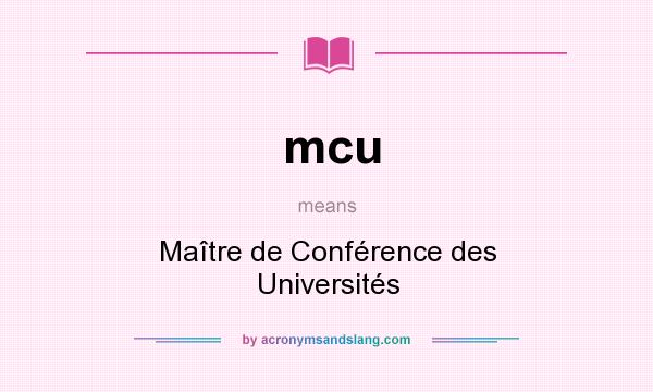 What does mcu mean? It stands for Maître de Conférence des Universités