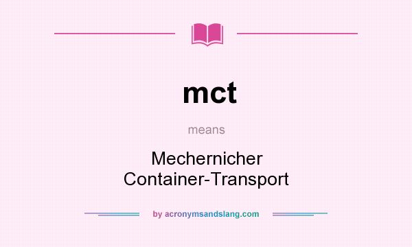 What does mct mean? It stands for Mechernicher Container-Transport