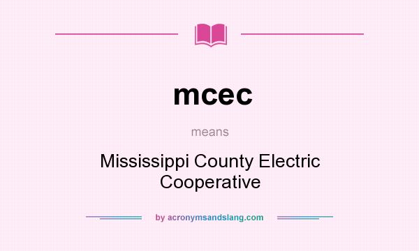 What does mcec mean? It stands for Mississippi County Electric Cooperative