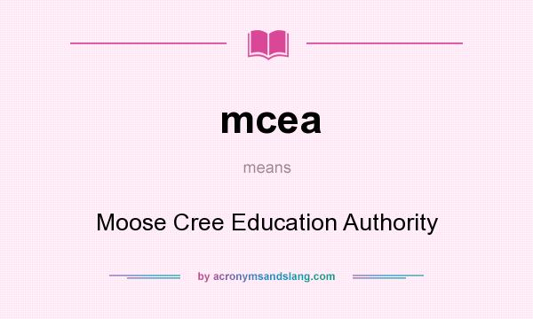 What does mcea mean? It stands for Moose Cree Education Authority