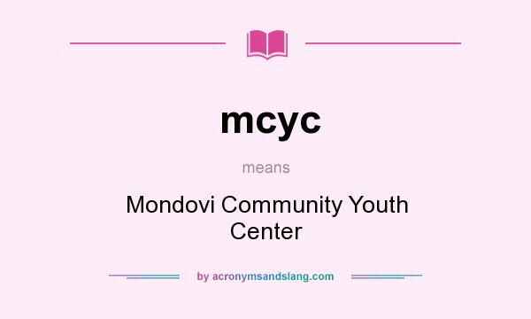 What does mcyc mean? It stands for Mondovi Community Youth Center
