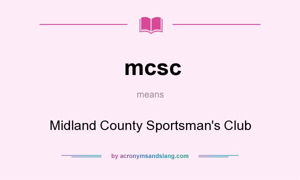 What does mcsc mean? It stands for Midland County Sportsman`s Club