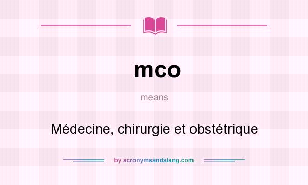 What does mco mean? It stands for Médecine, chirurgie et obstétrique