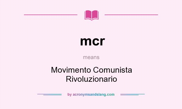 What does mcr mean? It stands for Movimento Comunista Rivoluzionario