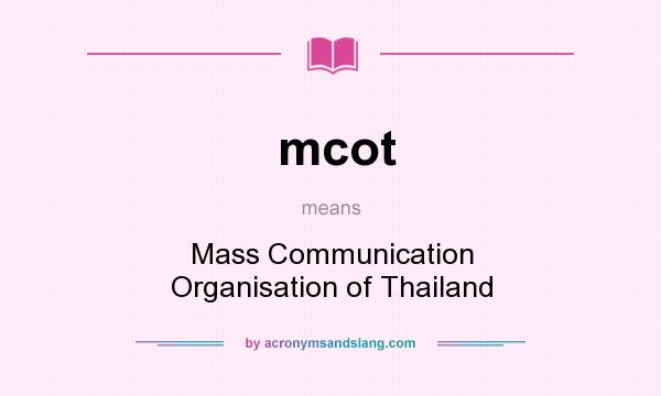 What does mcot mean? It stands for Mass Communication Organisation of Thailand