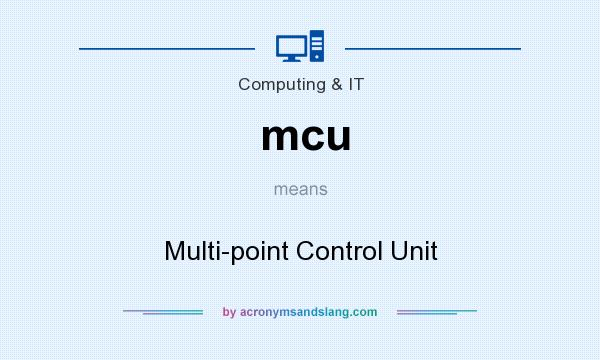What does mcu mean? It stands for Multi-point Control Unit