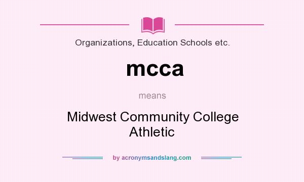 What does mcca mean? It stands for Midwest Community College Athletic