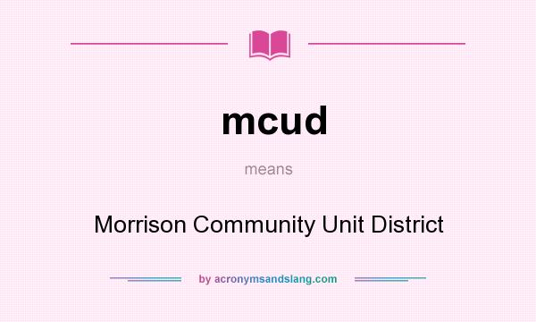 What does mcud mean? It stands for Morrison Community Unit District