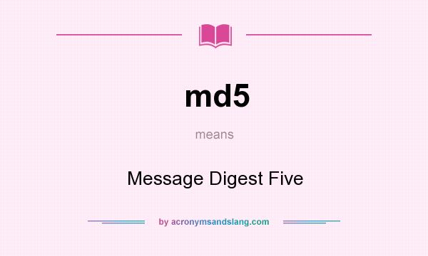 What does md5 mean? It stands for Message Digest Five