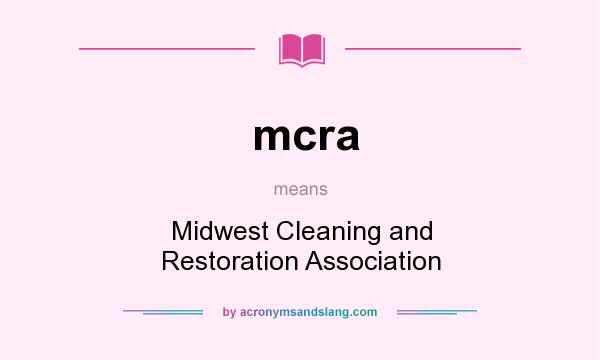 What does mcra mean? It stands for Midwest Cleaning and Restoration Association