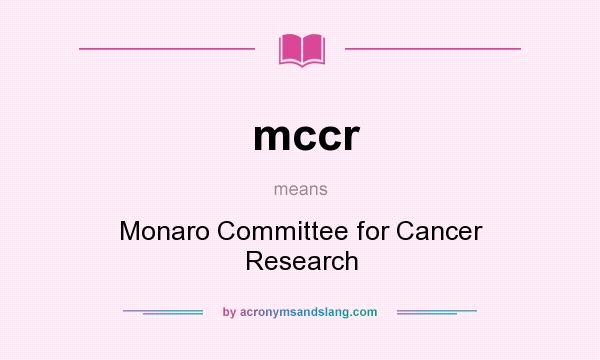 What does mccr mean? It stands for Monaro Committee for Cancer Research