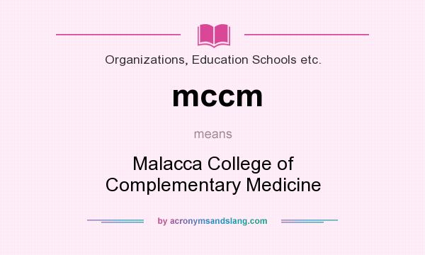 What does mccm mean? It stands for Malacca College of Complementary Medicine