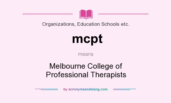 What does mcpt mean? It stands for Melbourne College of Professional Therapists