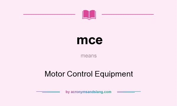 What does mce mean? It stands for Motor Control Equipment