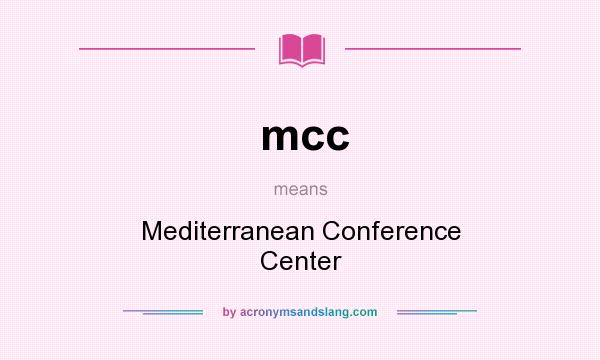 What does mcc mean? It stands for Mediterranean Conference Center