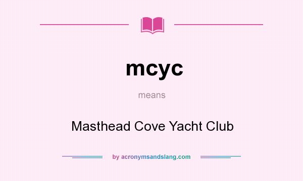What does mcyc mean? It stands for Masthead Cove Yacht Club