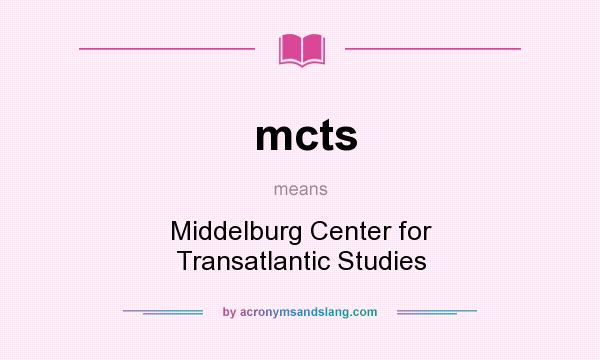 What does mcts mean? It stands for Middelburg Center for Transatlantic Studies