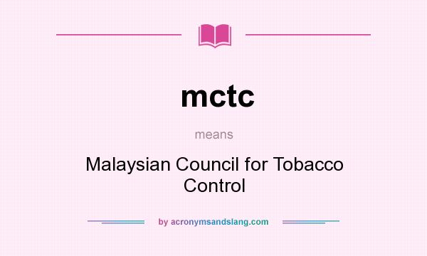 What does mctc mean? It stands for Malaysian Council for Tobacco Control