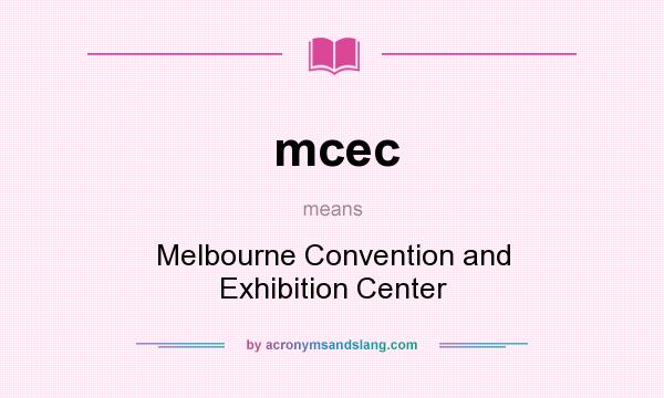 What does mcec mean? It stands for Melbourne Convention and Exhibition Center