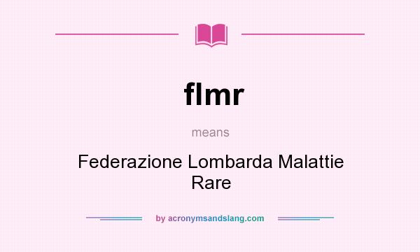 What does flmr mean? It stands for Federazione Lombarda Malattie Rare