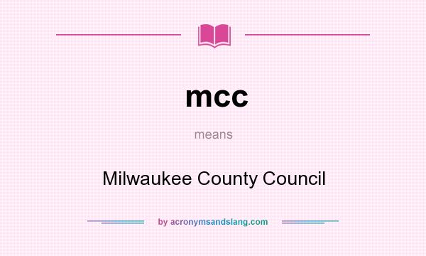 What does mcc mean? It stands for Milwaukee County Council