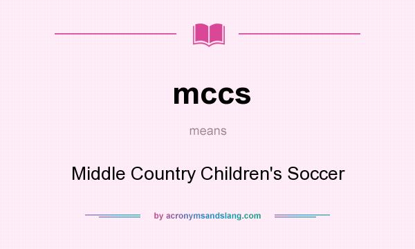 What does mccs mean? It stands for Middle Country Children`s Soccer