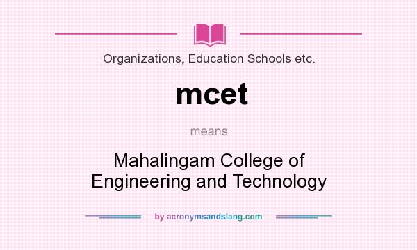 What does mcet mean? It stands for Mahalingam College of Engineering and Technology