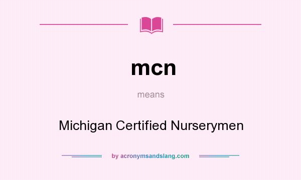 What does mcn mean? It stands for Michigan Certified Nurserymen
