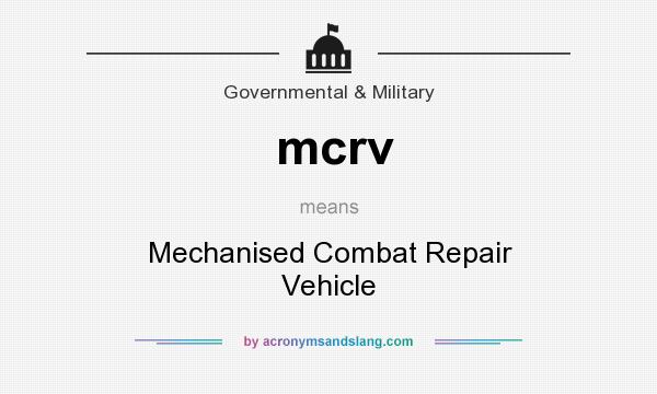 What does mcrv mean? It stands for Mechanised Combat Repair Vehicle