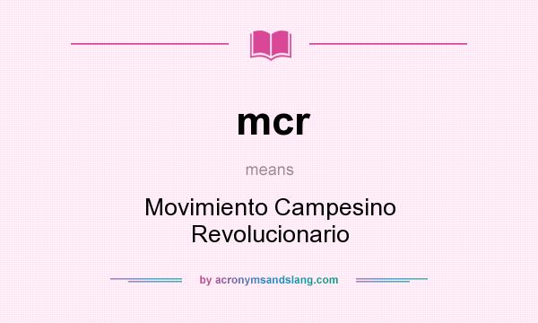 What does mcr mean? It stands for Movimiento Campesino Revolucionario