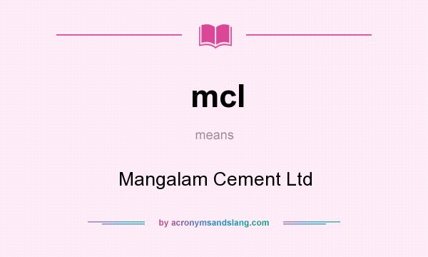 What does mcl mean? It stands for Mangalam Cement Ltd