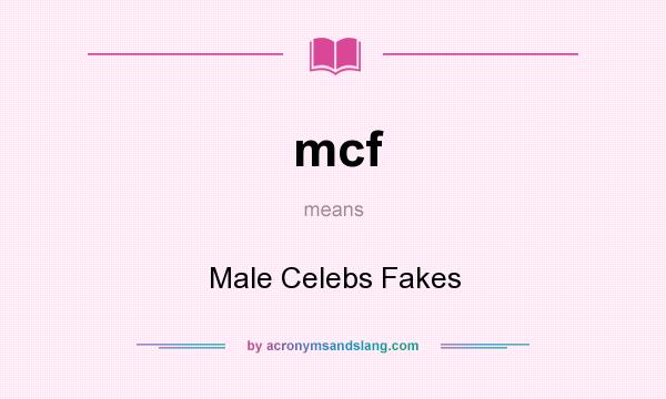 What does mcf mean? It stands for Male Celebs Fakes