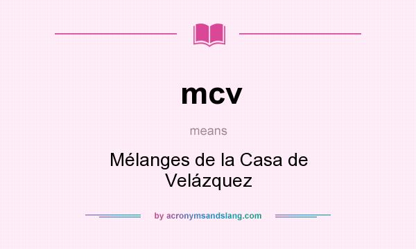 What does mcv mean? It stands for Mélanges de la Casa de Velázquez