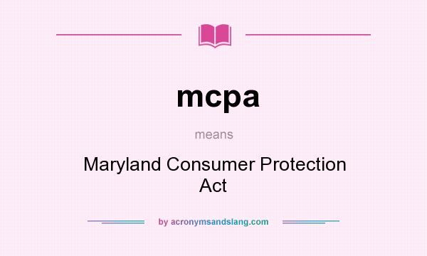 What does mcpa mean? It stands for Maryland Consumer Protection Act