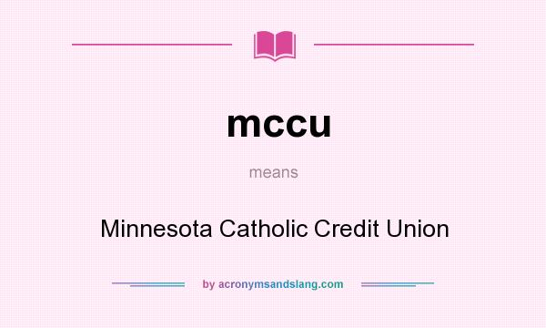 What does mccu mean? It stands for Minnesota Catholic Credit Union
