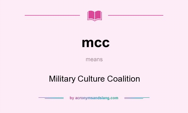 What does mcc mean? It stands for Military Culture Coalition