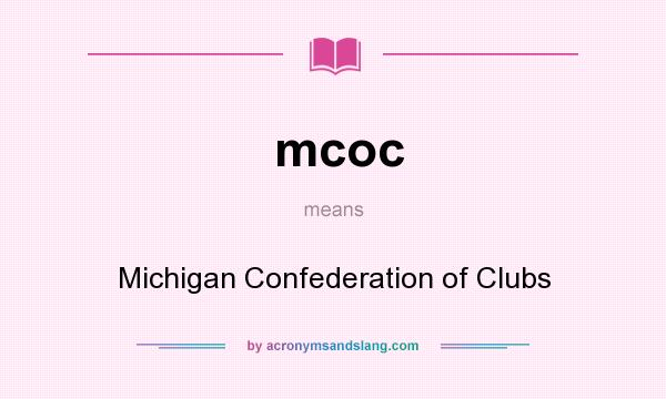 What does mcoc mean? It stands for Michigan Confederation of Clubs