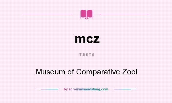 What does mcz mean? It stands for Museum of Comparative Zool