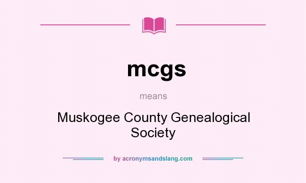 What does mcgs mean? It stands for Muskogee County Genealogical Society