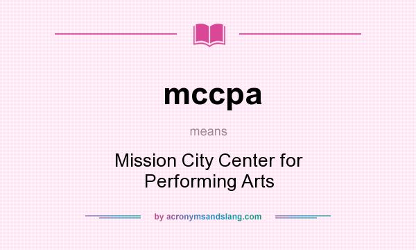What does mccpa mean? It stands for Mission City Center for Performing Arts