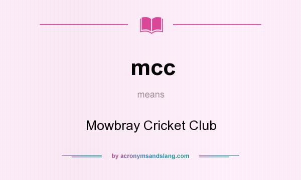 What does mcc mean? It stands for Mowbray Cricket Club