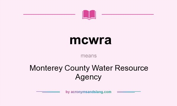 What does mcwra mean? It stands for Monterey County Water Resource Agency
