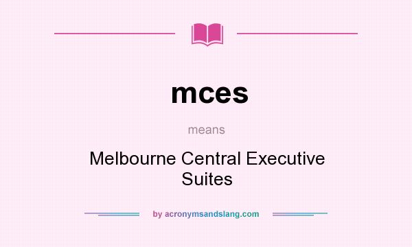 What does mces mean? It stands for Melbourne Central Executive Suites