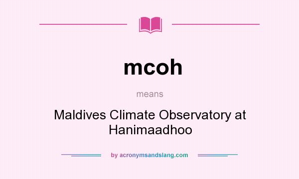 What does mcoh mean? It stands for Maldives Climate Observatory at Hanimaadhoo