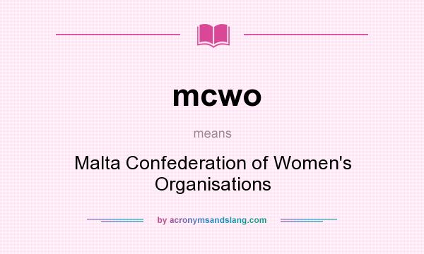 What does mcwo mean? It stands for Malta Confederation of Women`s Organisations