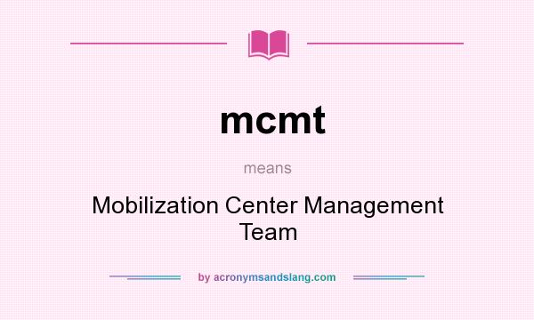 What does mcmt mean? It stands for Mobilization Center Management Team