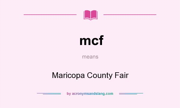 What does mcf mean? It stands for Maricopa County Fair