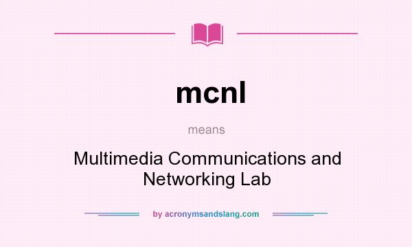 What does mcnl mean? It stands for Multimedia Communications and Networking Lab