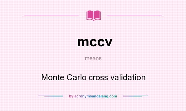 What does mccv mean? It stands for Monte Carlo cross validation