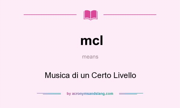 What does mcl mean? It stands for Musica di un Certo Livello